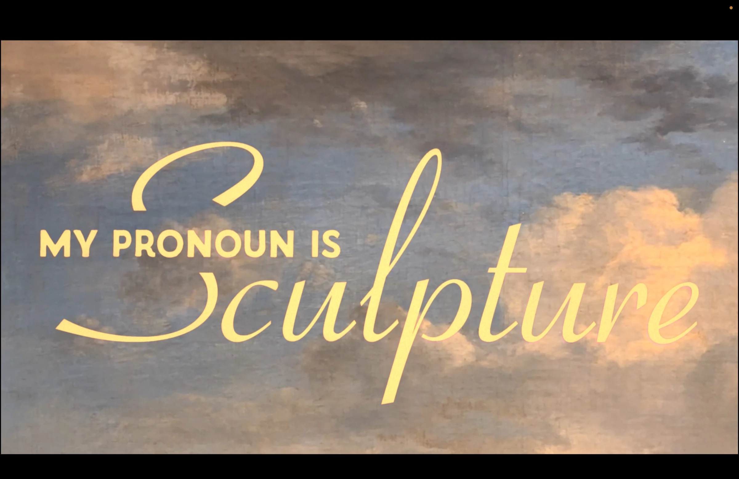 My pronoun is Sculpture title page with yellow lettering over painted clouds.